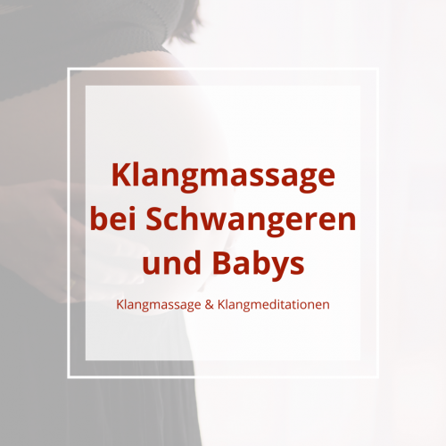 Klangmassage bei Schwangeren und Babys