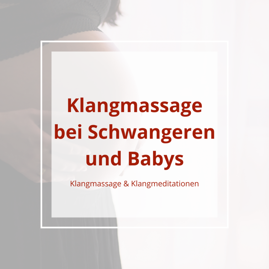 Klangmassage Babys & Schwangere