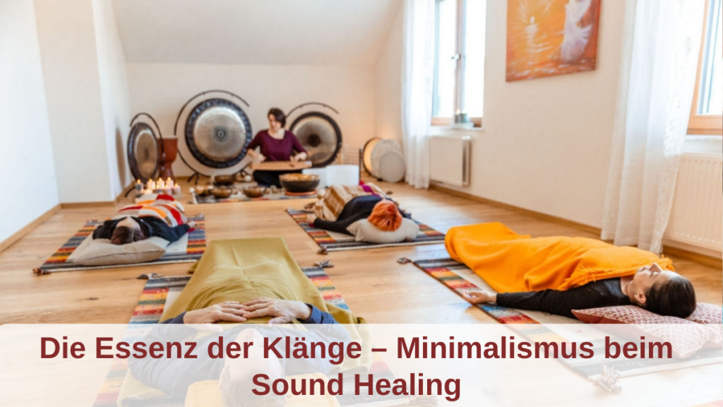 Minimalismus Beim Sound Healing